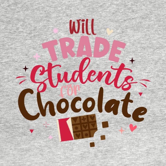 Will Trade Students For Chocolate Teacher Valentines Day by jadolomadolo